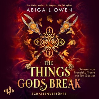 The Things Gods Break – Schattenverführt (Schattenverführt-Reihe 2) als Hörbuch