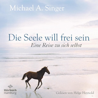 Die Seele will frei sein als Hörbuch
