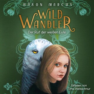 Wildwandler: Wildwandler – Der Ruf der weißen Eule als Hörbuch