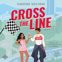 Cross the Line – Auf der Rennstrecke kämpft er um den Sieg, im Leben um ihr Herz (Racing Hearts 1)