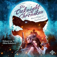Die Oaknight-Chroniken 1: Werwolfjagd ist Familiensache