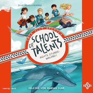 School of Talents 8: Achte Stunde: Walfrei! als Hörbuch