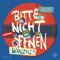 Bitte nicht öffnen - Hörspiele 7: Winzig! Das Hörspiel