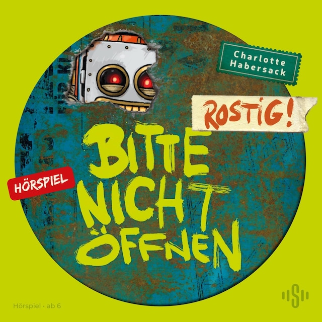 Bitte nicht öffnen - Hörspiele 6: Rostig! Das Hörspiel Book cover for Bitte nicht öffnen - Hörspiele 6: Rostig! Das Hörspiel