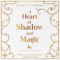 A Heart of Shadow and Magic: Magieglimmen