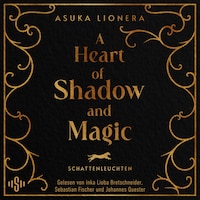 A Heart of Shadow and Magic: Schattenleuchten