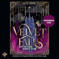 Velvet Falls, but the Gods forgot to die