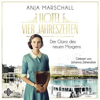 Hotel Vier Jahreszeiten – Der Glanz des neuen Morgens (Das Vier Jahreszeiten 2) als Hörbuch