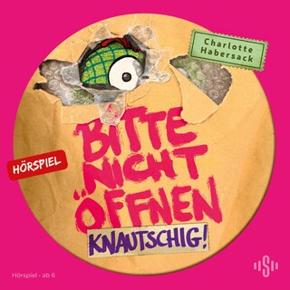 Bitte nicht öffnen - Hörspiele 9: Knautschig! Das Hörspiel als Hörbuch