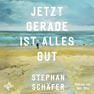 Jetzt gerade ist alles gut als Hörbuch