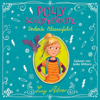 Polly Schlottermotz: Verhexte Klassenfahrt als Hörbuch