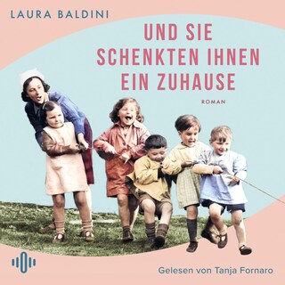 Und sie schenkten ihnen ein Zuhause als Hörbuch