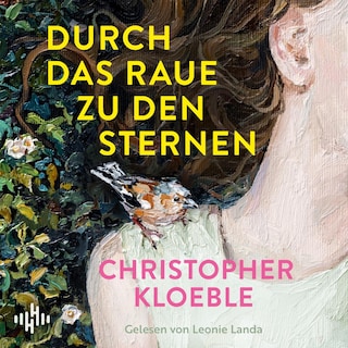 Durch das Raue zu den Sternen als Hörbuch