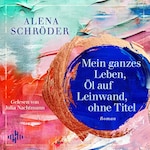 Mein ganzes Leben, Öl auf Leinwand, ohne Titel