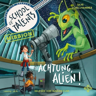 School of Talents Mission 1: Achtung, Alien! als Hörbuch