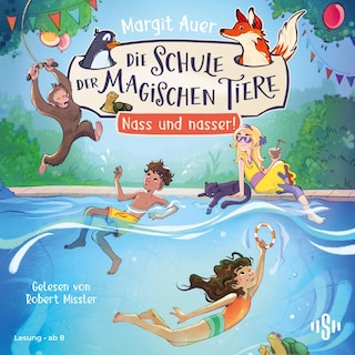 Die Schule der magischen Tiere 6: Nass und nasser! als Hörbuch