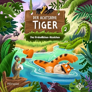 Der achtsame Tiger – Hörspiel 2: Das Krokodilchen-Abzeichen als Hörbuch
