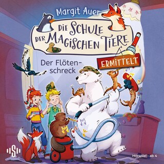 Die Schule der magischen Tiere ermittelt 4: Der Flötenschreck als Hörbuch