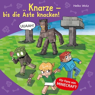 Minecraft  11: Knarze – bis die Äste knacken! als Hörbuch