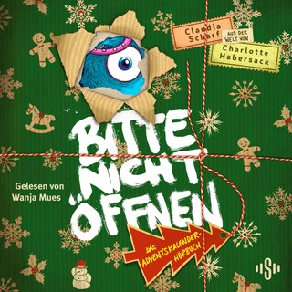 Bitte nicht öffnen: Das Adventskalender-Hörbuch als Hörbuch