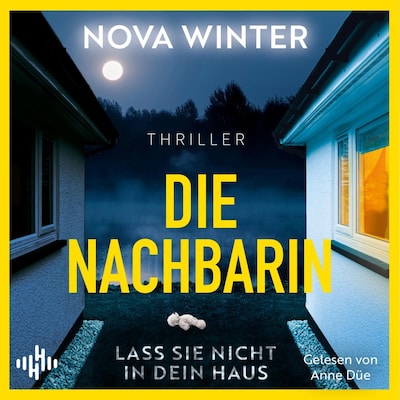 Cover von Die Nachbarin. Lass sie nicht in dein Haus.
