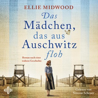 Das Mädchen, das aus Auschwitz floh als Hörbuch