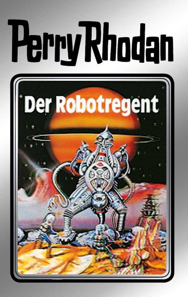Book cover for Perry Rhodan 6: Der Robotregent (Silberband)