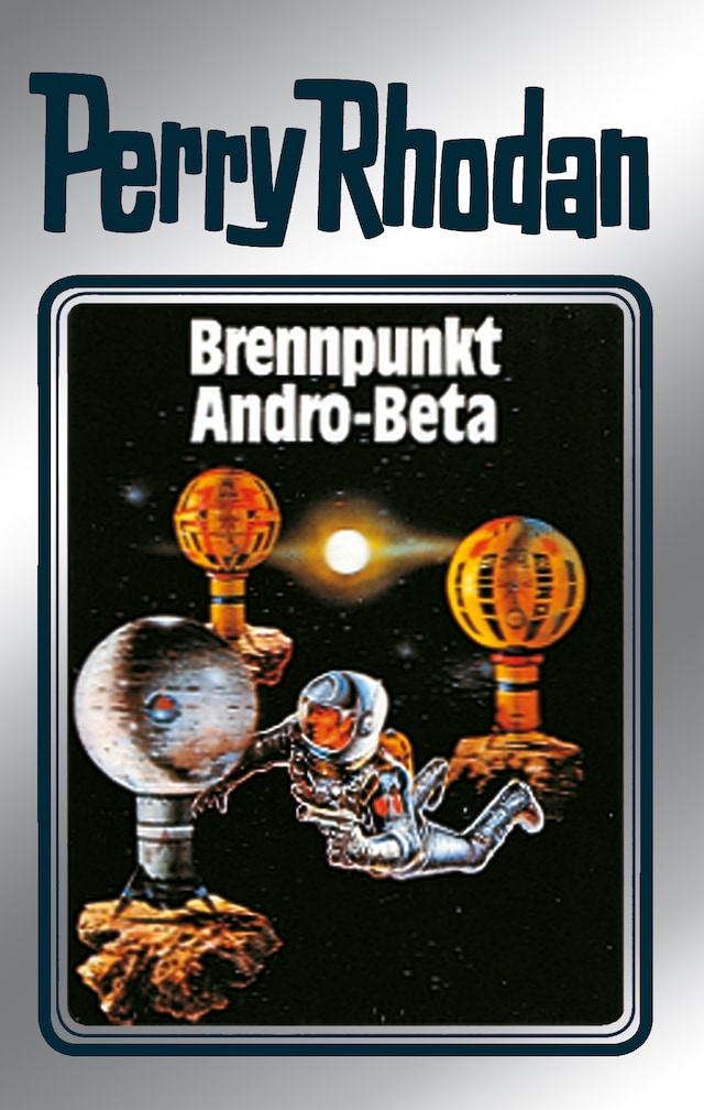 Book cover for Perry Rhodan 25: Brennpunkt Andro-Beta (Silberband)
