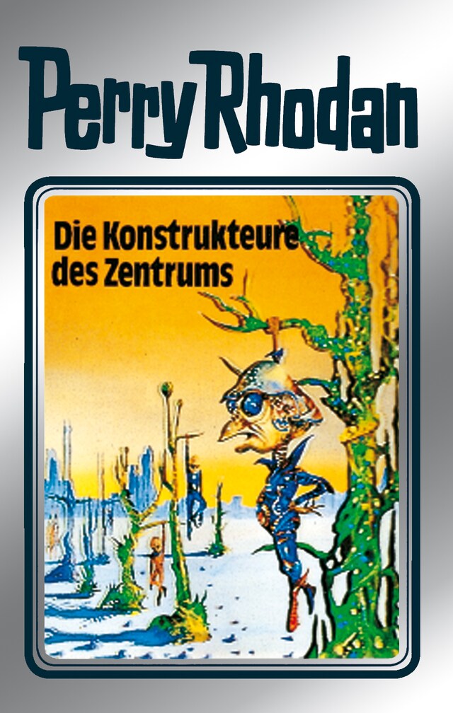 Book cover for Perry Rhodan 41: Die Konstrukteure des Zentrums (Silberband)