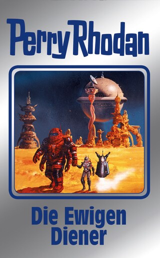 Perry Rhodan 133: Die Ewigen Diener (Silberband) bookCoverFor