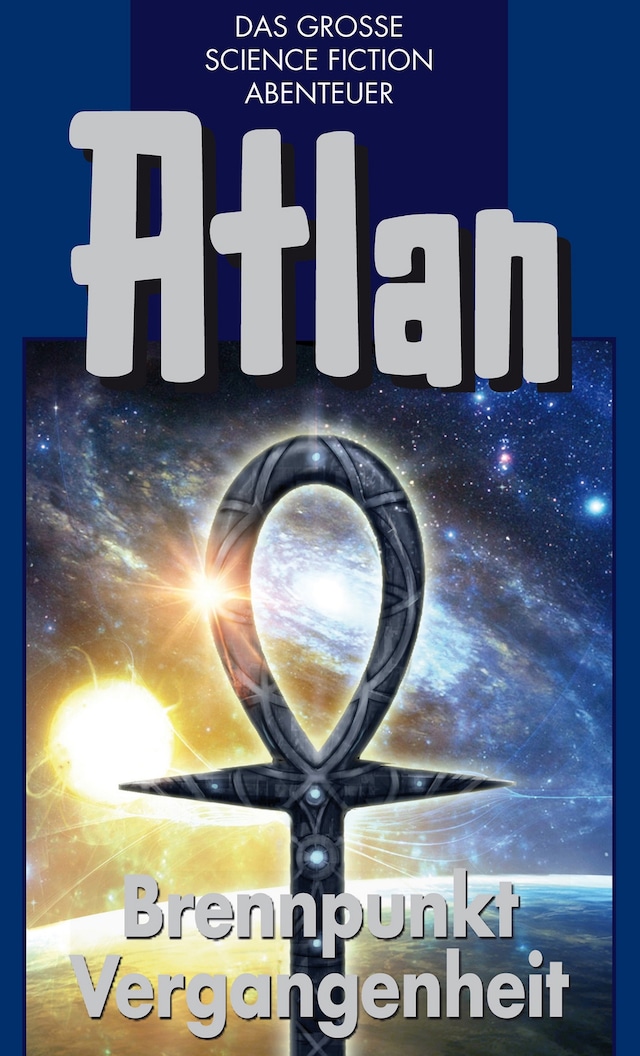 Book cover for Atlan 37: Brennpunkt Vergangenheit (Blauband)