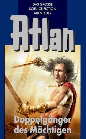 Atlan 43: Doppelgänger des Mächtigen (Blauband) bookCoverFor
