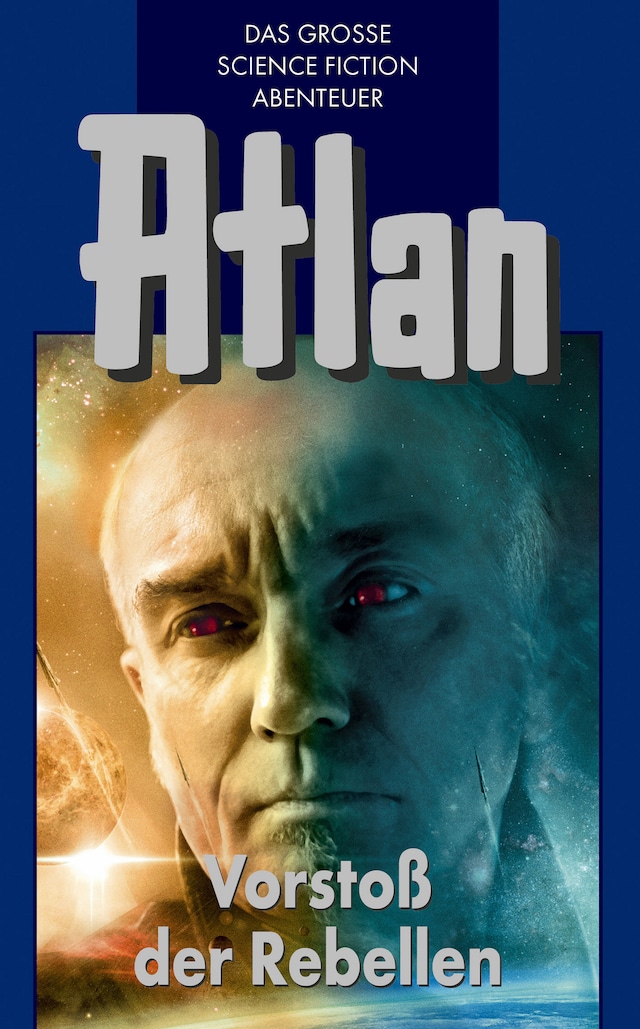 Book cover for Atlan 45: Vorstoß der Rebellen (Blauband)