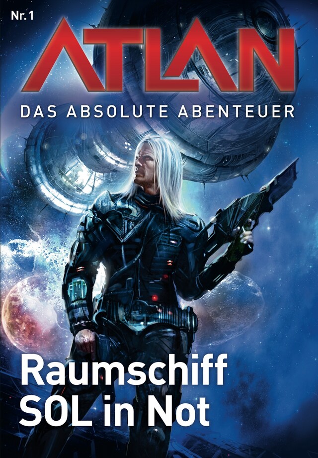Kirjankansi teokselle Atlan - Das absolute Abenteuer 1: Raumschiff SOL in Not