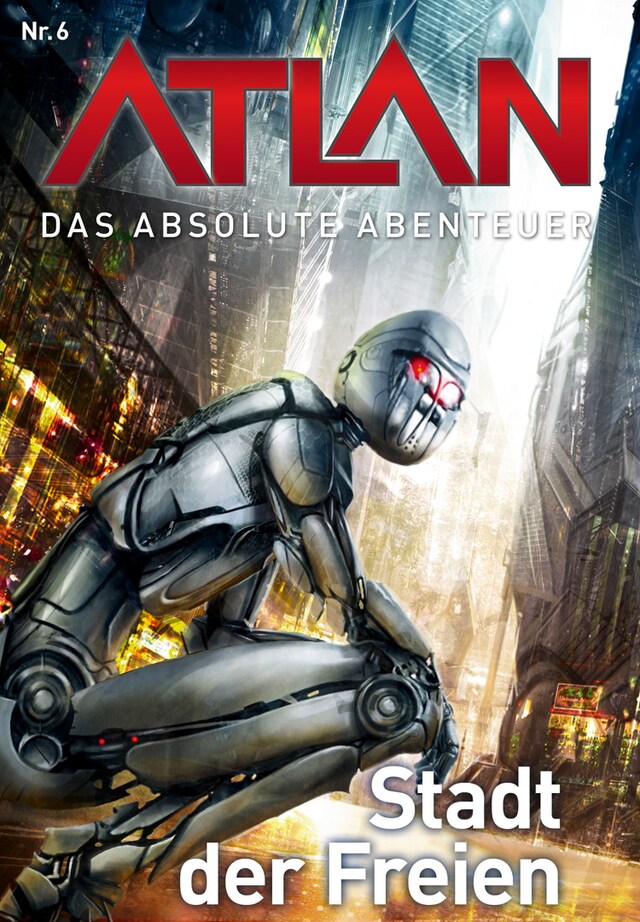 Book cover for Atlan - Das absolute Abenteuer 6: Stadt der Freien