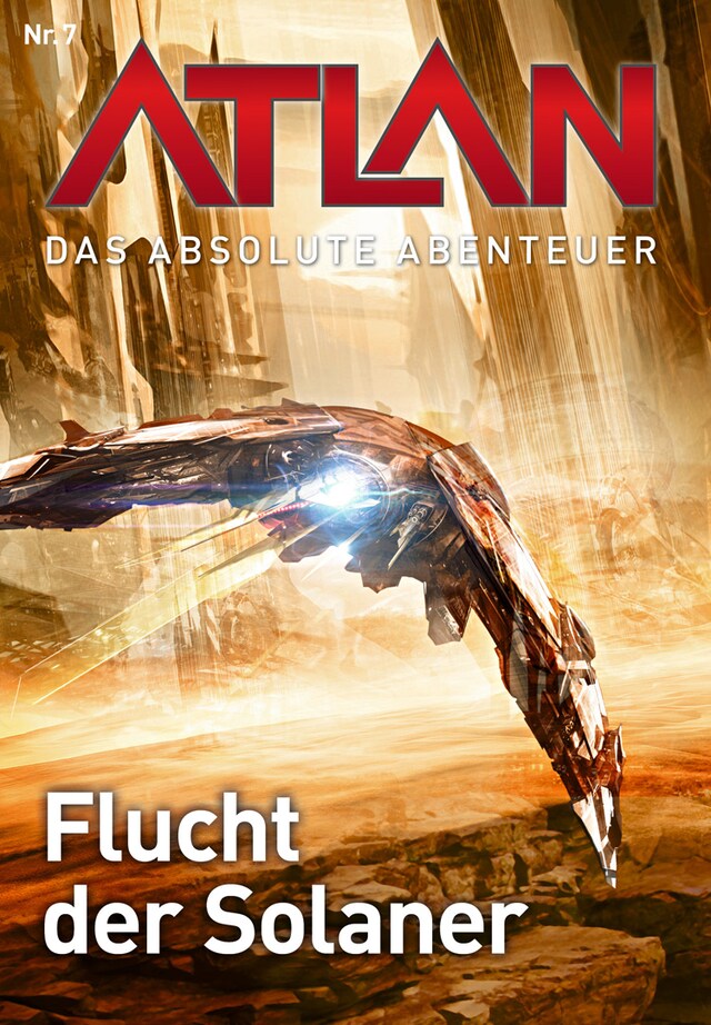 Copertina del libro per Atlan - Das absolute Abenteuer 7: Flucht der Solaner