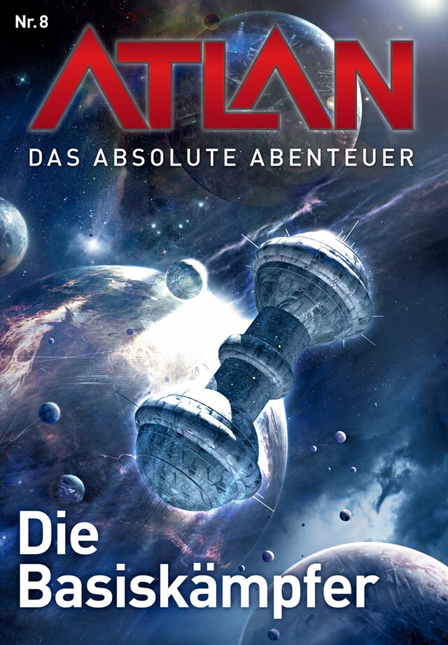 Book cover for Atlan - Das absolute Abenteuer 8: Die Basiskämpfer