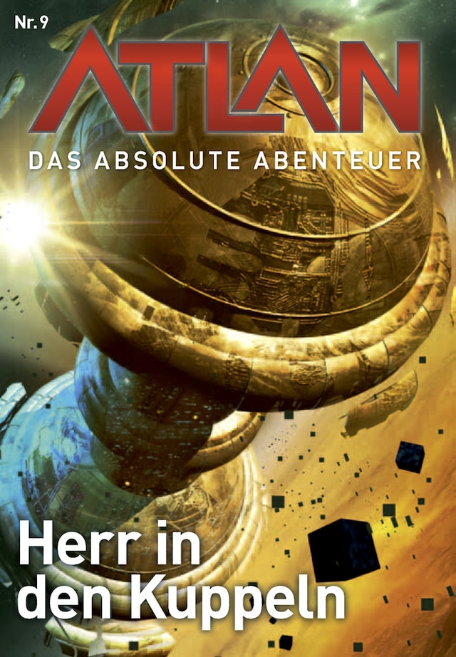 Kirjankansi teokselle Atlan - Das absolute Abenteuer 9: Herr in den Kuppeln