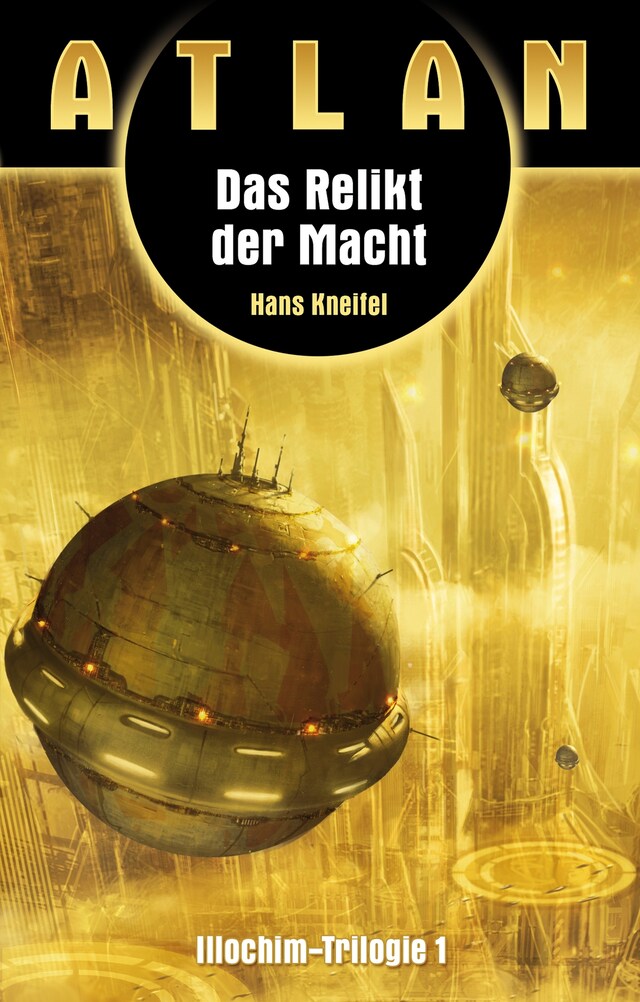 Book cover for ATLAN Illochim 1: Das Relikt der Macht