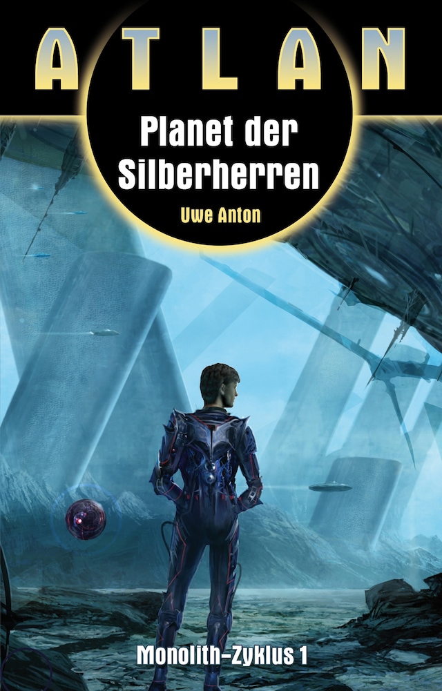 Book cover for ATLAN Monolith 1: Planet der Silberherren