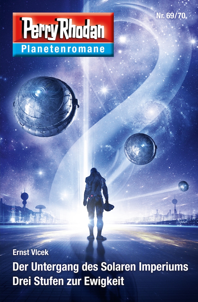 Book cover for Planetenroman 69 + 70: Der Untergang des Solaren Imperiums / Drei Stufen zur Ewigkeit