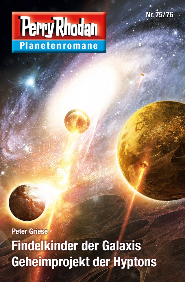 Boekomslag van Planetenroman 75 + 76: Findelkinder der Galaxis / Geheimprojekt der Hyptons