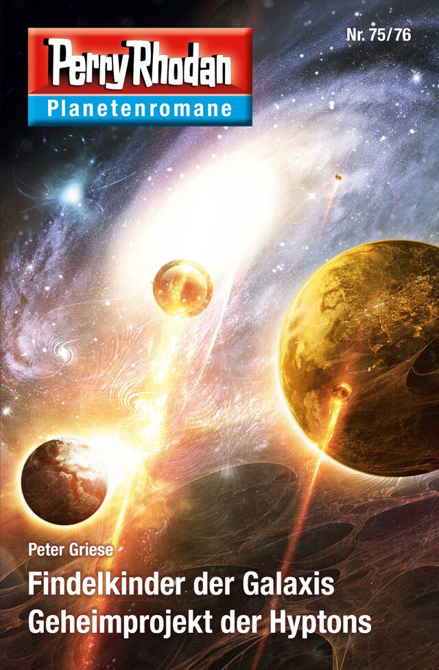 Boekomslag van Planetenroman 75 + 76: Findelkinder der Galaxis / Geheimprojekt der Hyptons