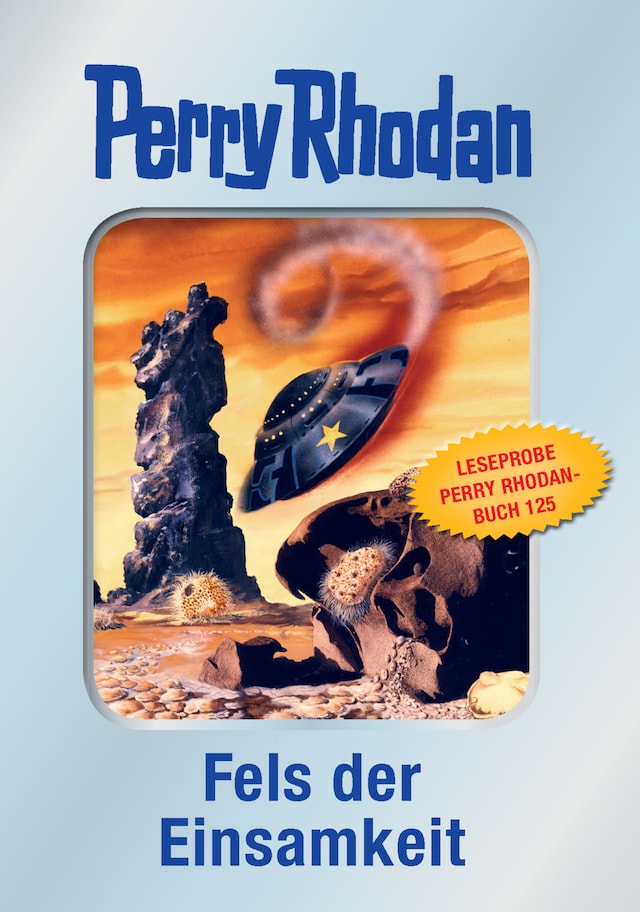 Book cover for Perry Rhodan 125: Fels der Einsamkeit (Silberband) - Leseprobe