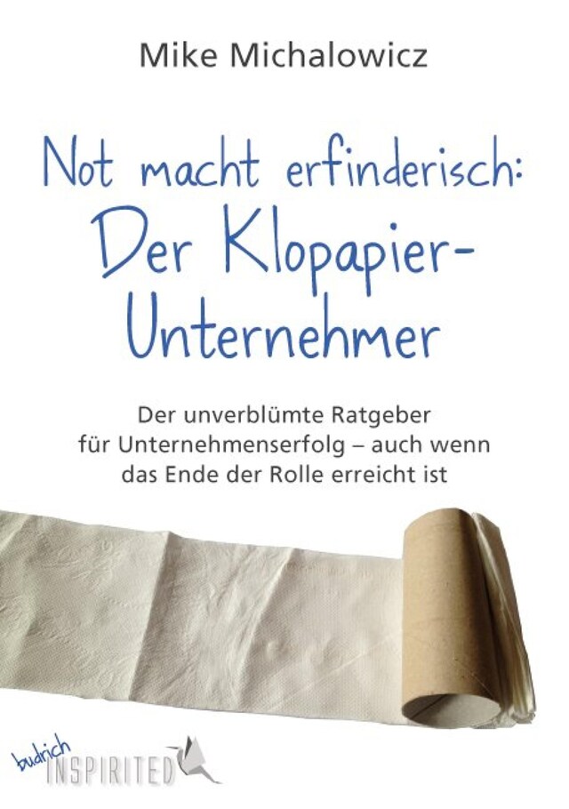 Okładka książki dla Not macht erfinderisch: Der Klopapier-Unternehmer