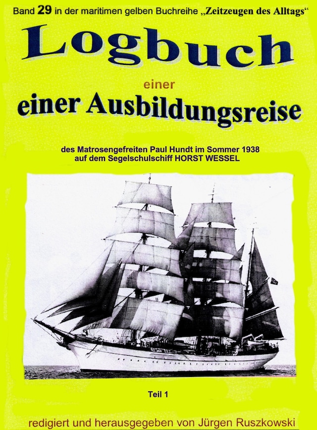 Book cover for Logbuch einer Ausbildungsreise des Matrosengefreiten Paul Hundt im Sommer 1938 auf Segelschulschiff HORST WESSEL