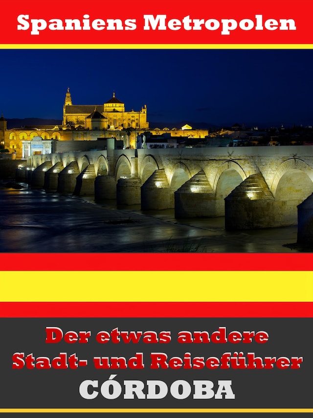 Book cover for Córdoba - Der etwas andere Stadt- und Reiseführer - Mit Reise - Wörterbuch Deutsch-Spanisch