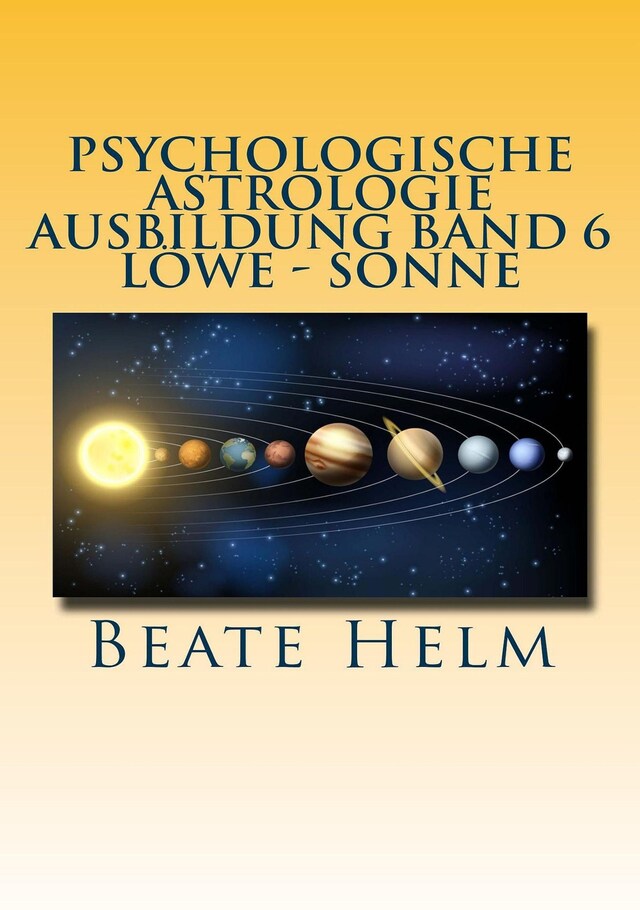 Kirjankansi teokselle Psychologische Astrologie - Ausbildung Band 6 Löwe - Sonne