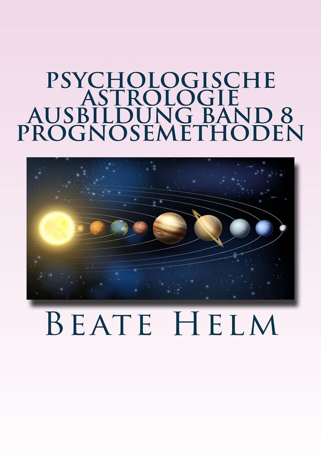 Book cover for Psychologische Astrologie - Ausbildung Band 8: Prognosemethoden