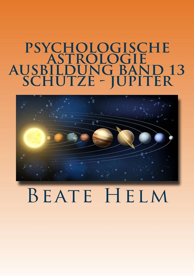 Book cover for Psychologische Astrologie - Ausbildung Band 13: Schütze - Jupiter